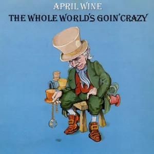 The whole world's goin' crazy